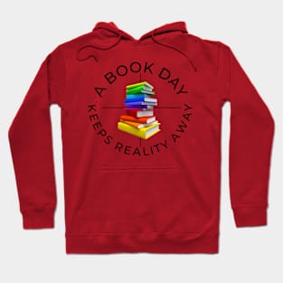 a book a day keeps reality away Hoodie